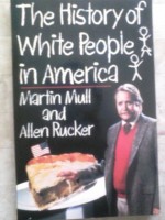 The History of White People in America - Martin Mull, Allen Rucker