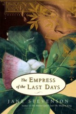 The Empress of the Last Days - Jane Stevenson