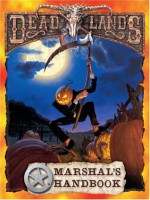 Deadlands: Marshal's Handbook - Shane Lacy Hensley, Thomas Biondiolillo, Steve Bryant