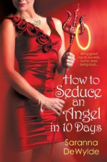 How to Seduce an Angel in 10 Days - Saranna DeWylde