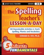 The Spelling Teacher's Lesson-a-Day: 180 Reproducible Activities to Teach Spelling, Phonics, and Vocabulary (JB-Ed: 5 Minute FUNdamentals) - Edward B. Fry