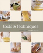 Tools & Techniques - Williams-Sonoma, Chuck Williams, Jennifer Newens, Tucker & Hossler, Thomas Keller