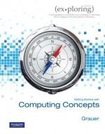 Exploring Getting Started with Computer Concepts - Robert T. Grauer, Mary Anne Poatsy, Lynn Hogan