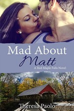 Mad About Matt (A Red Maple Falls Novel, #1) - Theresa Paolo