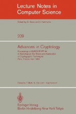 Advances in Cryptology: Proceedings of Eurocrypt 84. a Workshop on the Theory and Application of Cryptographic Techniques - Paris, France, April 9-11, 1984 - Thomas Beth, Ingemar Ingemarsson, Norbert Cot