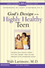 God's Design for the Highly Healthy Teen - Walt Larimore, Mike Yorkey