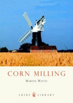 Corn Milling - Martin Watts