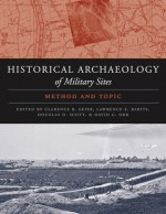 The Historical Archaeology of Military Sites: Method and Topic - Clarence R. Geier, Lawrence E. Babits, Douglas D. Scott, David G. Orr