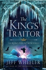 The King's Traitor (The Kingfountain Series) - Jeff Wheeler