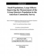 Small Populations, Large Effects: Improving the Measurement of the Group Quarters Population in the American Community Survey - Panel on Statistical Methods for Measuri, Committee on National Statistics, Division of Behavioral and Social Scienc