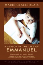 A Season in the Life of Emmanuel (Exile Classics series) - Marie-Claire Blais, Mary Meigs, Derek Coltman, Priscila Uppal