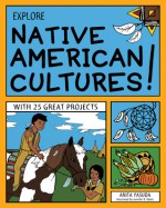 EXPLORE NATIVE AMERICAN CULTURES!: WITH 25 GREAT PROJECTS - Anita Yasuda, Jennifer K. Keller