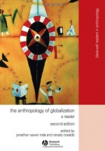 The Anthropology of Globalization: A Reader - Jonathan Xavier Inda
