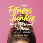 Fitness Junkie: A Novel - Lucy Sykes, Jo Piazza, Susan Bennett