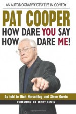 How Dare You Say How Dare Me! - Pat Cooper, Rich Herschlag, Steve Garrin, Jerry Lewis