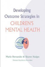 Developing Outcome Strategies in Children's Mental Health - Mario Hernández