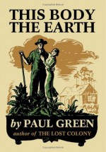 This Body the Earth - Paul Green