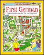 First German/Speaking German for the Real Beginner: Speaking German for the Real Beginner (First Languages Series) - Kathy Gemmell, Jenny Tyler