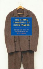 The Living Thoughts of Kierkegaard - W.H. Auden, Søren Kierkegaard