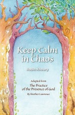 Keep Calm in Chaos - Robin Khoury, Brother Lawrence