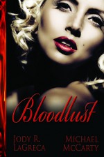Bloodlust (Bloodless Series) - Jody R. LaGreca, Michael McCarty