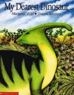 My Dearest Dinosaur - Margaret Wild, Donna Rawlins