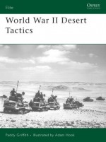 World War II Desert Tactics - Paddy Griffith, Adam Hook