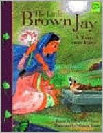 The Little Brown Jay: A Tale from India (Folktales from Around the World) - Elizabeth Claire, Miriam Katin