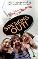 Speaking Out: LGBTQ Youth Stand Up - Steve Berman, Lucas J.W. Johnson, Danielle Pignataro, Jeffrey Ricker, Ann Tonsor Zeddies, Sam Cameron, L.A. Fields, Rigoberto González, Alex Jeffers, Charles Jensen, Will Ludwigsen, Sandra McDonald, Dia Pannes