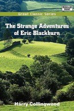 The Strange Adventures of Eric Blackburn - Harry Collingwood