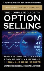 The Complete Guide to Option Selling, Second Edition, Chapter 16 - Mistakes New Option Sellers Make - James Cordier, Michael Gross