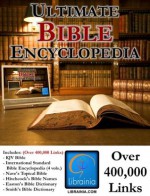 Ultimate Bible Encyclopedia - Over 400,000 Links, King James Bible, International Standard Bible Encyclopedia, and More - Roswell Hitchcock, William Smith, Orville J. Nave, Matthew Easton, Packard Technologies, William Eerdmans