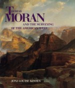 Thomas Moran and the Surveying of the American West - Joni L. Kinsey