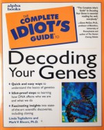 The Complete Idiot's Guide to Decoding Your Genes - Linda Tagliaferro