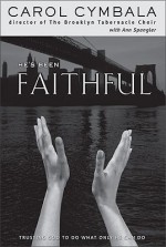 He's Been Faithful: Trusting God to Do What Only He Can Do - Carol Cymbala, Ann Spangler