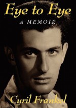 Eye to Eye: A Memoir - Cyril Frankel, Henry Cobbold