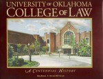 University of Oklahoma College of Law: A Centennial History - Bob Burke, Gini Moore Campbell, Steven W. Taylor