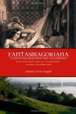Fantasmagoriana: or, Tales of the Dead from the Villa Diodati - Mary Shelley, Mathew 'Monk' Lewis, Percy Bysshe Shelley, Lord Byron, John William Polidori