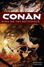 Conan, Vol. 0: Born on the Battlefield - Kurt Busiek, Greg Ruth