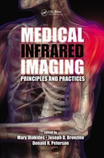 Medical Infrared Imaging: Principles and Practices - Mary Diakides, Joseph D. Bronzino, Donald R. Peterson