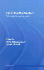 Iran in the 21st Century: Politics, Economics and Conflict - محمدعلی همایون کاتوزیان, Mohamad Ali Homayon Katouzian