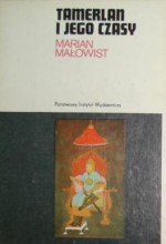 Tamerlan i jego czasy - Marian Małowist
