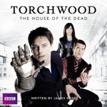 The House of the Dead - James Goss, John Barrowman, Eve Myles, Gareth David-Lloyd
