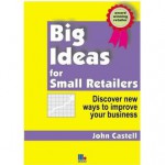 Big Ideas for Small Retailers - John Castell, John Dean