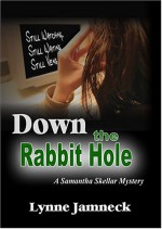 Down The Rabbit Hole: A Samantha Skeller Mystery - Lynne Jamneck