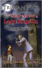 The Scarecrow & Lady Kingston: Rough Justice - Tristan Vick, Monique Happy