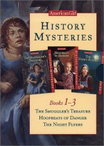 History Mysteries, Books 1-3: The Smuggler's Treasure/Hoofbeats of Danger/the Night Flyers (History Mysteries) - Sarah Masters Buckey, Holly Hughes, Elizabeth McDavid Jones