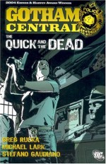 Gotham Central, Vol. 4: The Quick and the Dead - Greg Rucka, Michael Lark, Stefano Gaudiano