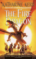 The Fire Dragon (The Dragon Mage, #3) - Katharine Kerr