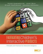 Evaluating Children's Interactive Products: Principles and Practices for Interaction Designers - Panos Markopoulos, Janet Read, Stuart Macfarlane, Johanna Hoysniemi